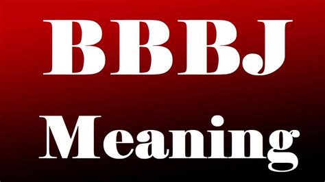 what's bbbj|Bbbj slang expression .